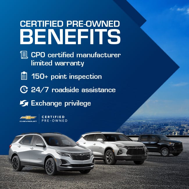 Chevrolet certified pre-owned benefits: warranty, 150+ point inspection, 24/7 roadside assistance, and exchange privilege.
