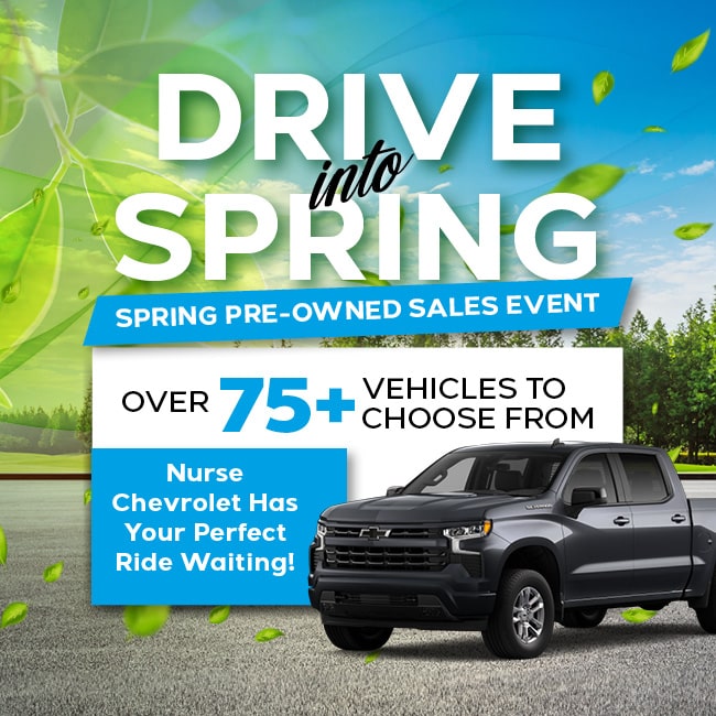Drive into spring with Nurse Chevrolet's pre-owned sales event featuring over 75 vehicles.
