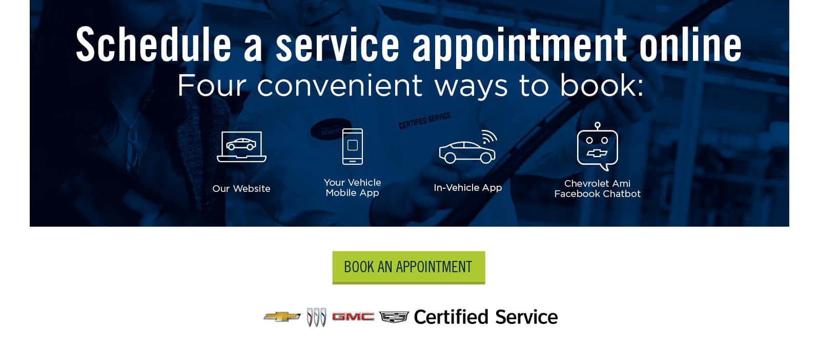 Schedule a service appointment online using website, mobile app, in-vehicle app, or Facebook chatbot.